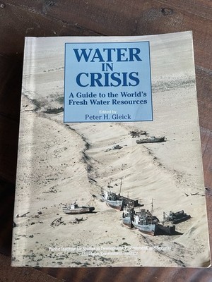 Water in Crisis: A Guide to the World's Fresh Water Resources PB Peter H Gleick