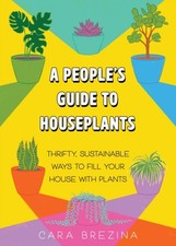 A People's Guide to Houseplants by Cara Brezina (Paperback Book)