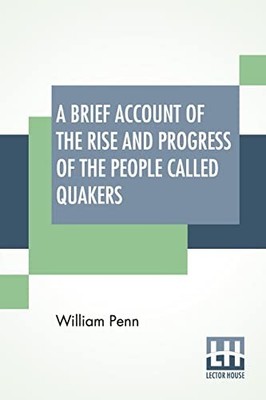 A Brief Account Of The Rise And Progress Of The People  -  NEW William Penn 2021