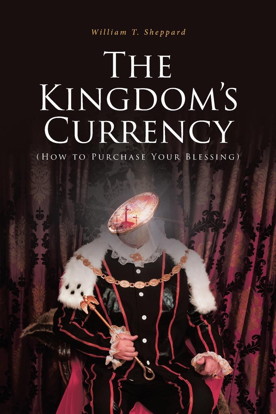 Thumbnail - The Kingdom's Currency (how To Purchase Your Blessing) | William T.