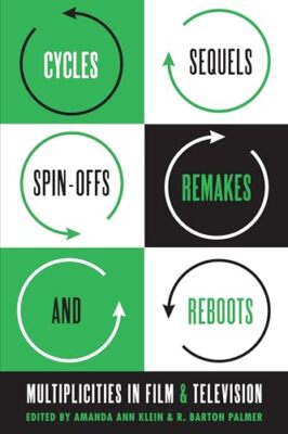 Cycles, Sequels, Spin-offs, Remakes, and Reboots: Multiplicities in Film and ...
