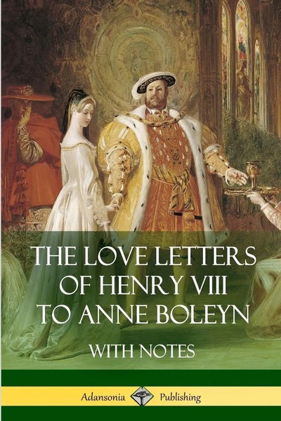 The Love Letters Of Henry Viii To Anne Boleyn With Notes Henry Viii (U. A.) Buch-image