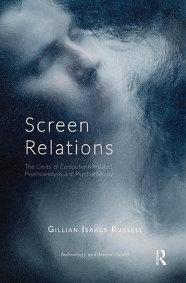 Screen Relations: The Limits of Computer-Mediated Psychoanalysis and Psychothera