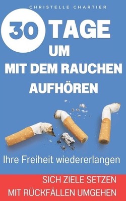Wie man mit dem Rauchen aufhrt: Die einfache Methode, wie man es schafft, sofort