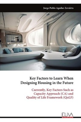 Key Factors to Learn When Designing Housing in the Future: Currently, Key Factor