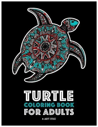 Download Turtle Coloring Book For Adults Stress Relieving Adult Coloring Book For Men Women Teenagers Older Kids Advanced Coloring Pages Detailed Zendoodle Design 2017 Trade Paperback For Sale Online Ebay