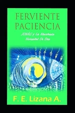 Ferviente Paciencia: JON?S y la Absorbente Necesidad de Dios by F.E. Lizana A. P