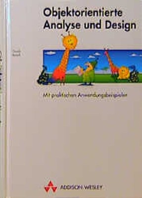 Objektorientierte Analyse und Design. Mit praktischen Anwendungsbeispielen