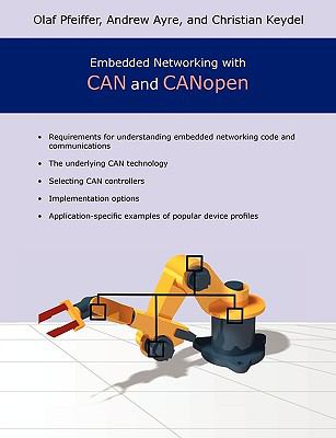 2008 PB Embedded Networking With CAN and CANopen by Pfeiffer, Olaf; Ayre, Andr..
