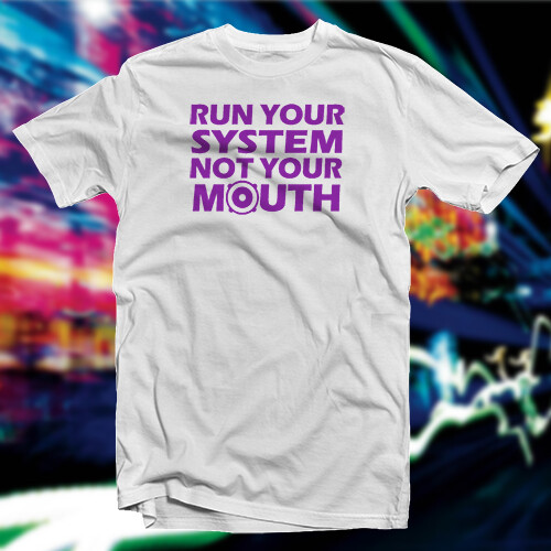 Run Your System Not Your Mouth COTTON T-SHIRT Car Home Audio - Picture 23 of 73