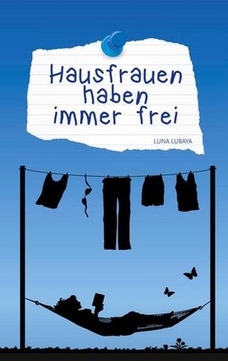 Hausfrauen haben immer frei Luna Lubaya