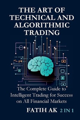 Fatih Ak The Art of Technical and Algorithmic Trading (Paperback) (UK IMPORT)
