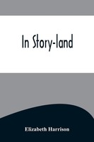 Elizabeth Harrison | In Story-Land | Taschenbuch | Englisch (2022)