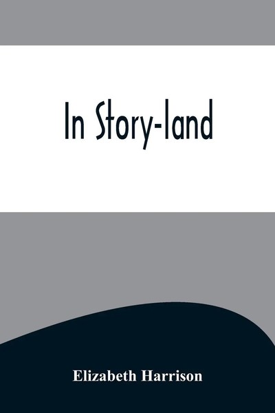 Elizabeth Harrison | In Story-Land | Taschenbuch | Englisch (2022)-image