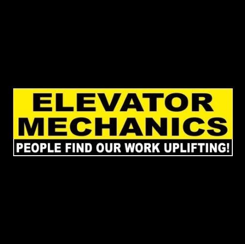 Funny "ELEVATOR MECHANICS PEOPLE FIND OUR WORK UPLIFTING!" decal