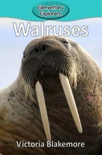 Walruses (15) (Elementary Explorers) 9781947439115 by Blakemore, Victoria