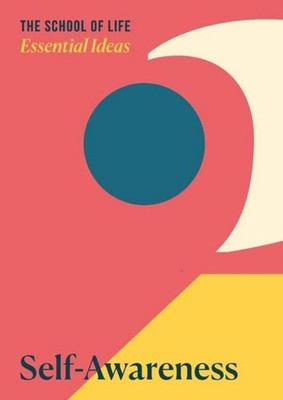 Essential Ideas 2: Self-Awareness The School of Life