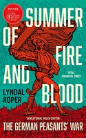Summer Of Fire And Blood | The German Peasants' War | Lyndal Roper | Taschenbuch