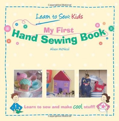 My First Hand Sewing Book: Learn To Sew: Kids (Volume 1) - McNicol, Alison -...
