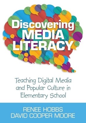 Discovering Media Literacy: Teaching Digital Media and Popular Culture in Elemen