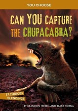 Can You Capture The Chupacabra: An Interactive Monster Hunt by Brandon Terrell (