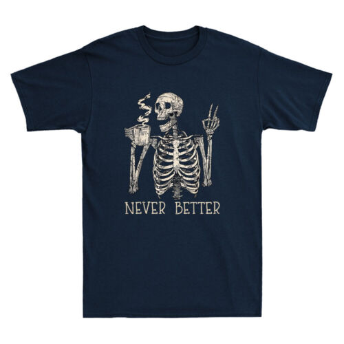 Never Better Skeleton Drinking Coffee Funny Halloween Party Retro Men's T-Shirt - Picture 1 of 8