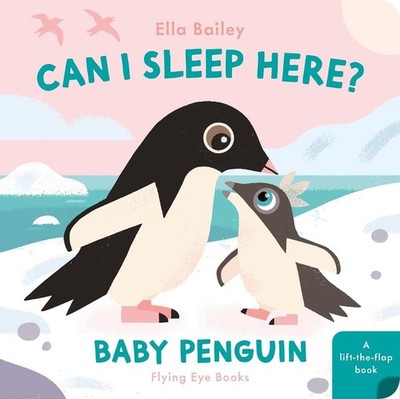 Can I Sleep Here? Baby Penguin by Ella Bailey Board Book Book