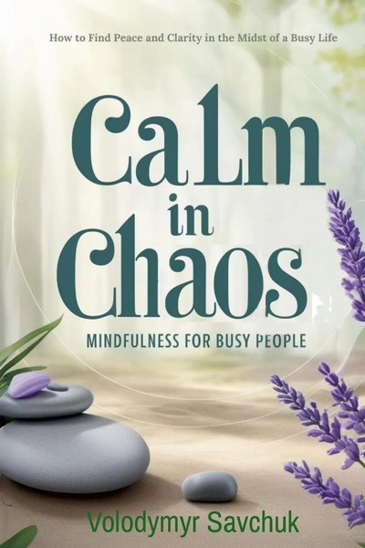 Calm In Chaos Mindfulness For Busy People Volodymyr Savchuk Taschenbuch Englisch-image