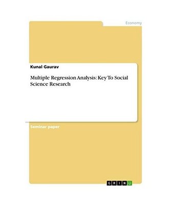 Multiple Regression Analysis: Key To Social Science Research, Gaurav, Kunal