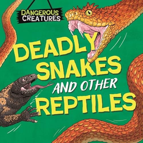 Dangerous Creatures: Snakes And Other Reptiles Lynn Huggins-Cooper - Image 2