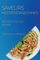 Saveurs Mediterraneennes | Recettes Pour Une Vie Saine | Stephanie Lorraine