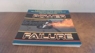 			Power Failure: The Dangerous World of Motor Sport And All Things 		