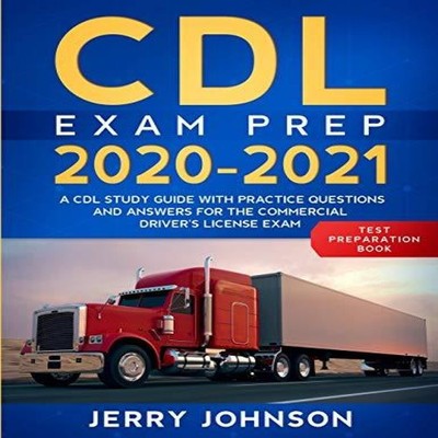 CDL Exam Prep 2020-2021 A CDL Study Guide with Practice Questions