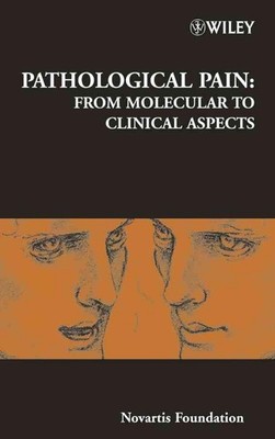 Pathological Pain: From Molecular to Clinical Aspects by Derek J. Chadwick (Engl