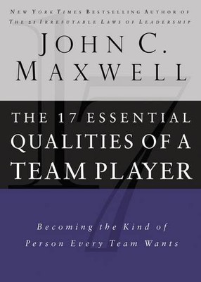 THE 17 ESSENTIAL QUALITIES OF A TEAM PLAYER: BECOMING THE By John C. Maxwell NEW