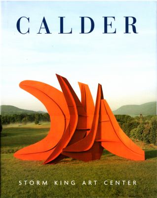 Calder : Storm King Art Center by Alexander S. C. Rower, H. Peter Stern ...