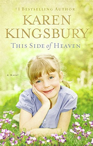 This Side of Heaven: A Novel By Karen Kingsbury