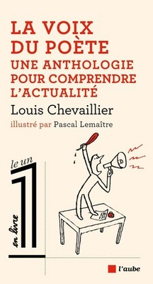 La voix du poète - Une anthologie pour comprendre l actualit