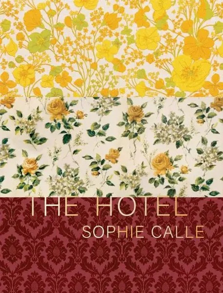 Sophie Calle: The Hotel | Sophie Calle | Englisch | Buch | Gebunden | 2021-image