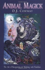 Animal Magick: Art of Recognising and Working with Familiars -