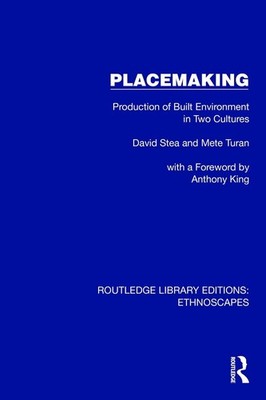 Placemaking: Production of Built Environment in Two Cultures by David Stea Hardc
