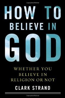 How to Believe in God: Whether You Believe in Religion or Not .. UUU