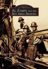NEW Arcadia Publishing Al Zampa and the Bay Area Bridges, CA 9780738529967 Image