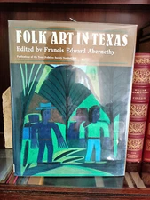 FOLK ART IN TEXAS_Francis Abernethy_HCDJ_1st Edn_1985_Ex-Library_Folklore_VG