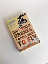 Dirt Bikes, Drones, and Other Ways to Fly by Conrad Wesselhoeft (2015, Paperback