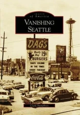 Vanishing Seattle (Images of America) - Paperback By Humphrey, Clark - GOOD