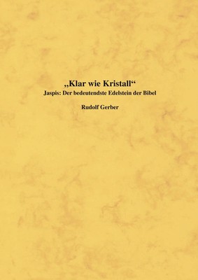 Klar wie Kristall | Jaspis: Der bedeutendste Edelstein der Bibel | Rudolf Gerber