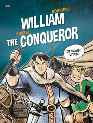 William the Conqueror: The epic of William the Conqueror expla .