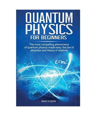 Quantum physics for beginners: The most compelling phenomena of quantum physics 