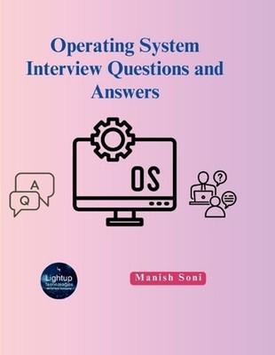 Operating System Interview Questions and Answers (EditionFirst) by Manish Soni P